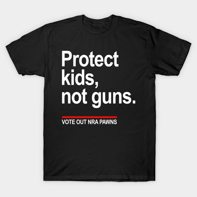 Protect kids not guns - VOTE OUT NRA PAWNS (RED LINE) T-Shirt by skittlemypony